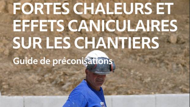 L’OPPBTP donne ses recommandations pour faire face aux fortes chaleurs sur les chantiers