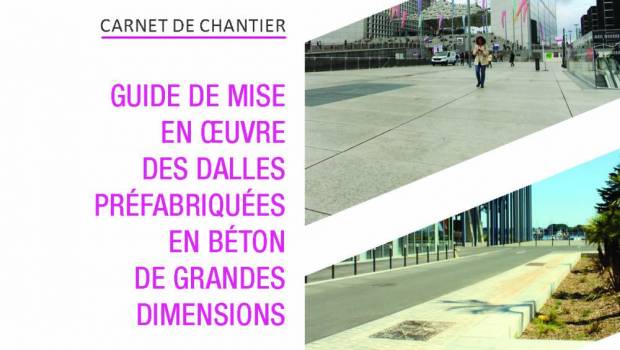 Parution du Guide de mise en œuvre des dalles préfabriquées en béton de grandes dimensions